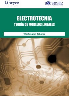 electrotecnia: teoria de modelos lineales (ebook)-washington tobares-4099995622317