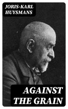 against the grain (ebook)-joris karl huysmans-8596547099017