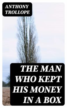 the man who kept his money in a box (ebook)-anthony trollope-8596547155317
