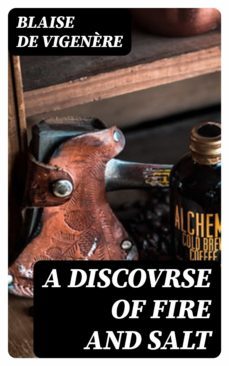 a discovrse of fire and salt (ebook)-blaise de vigenere-8596547242017