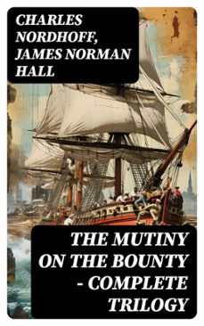 the mutiny on the bounty - complete trilogy (ebook)-charles nordhoff-james norman hall-8596547731917