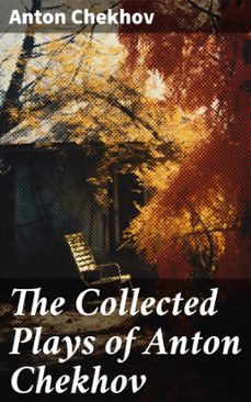 the collected plays of anton chekhov (ebook)-anton chekhov-8596547802617