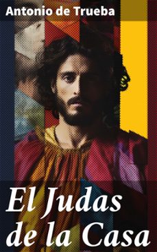 el judas de la casa (ebook)-antonio de trueba-8596547820017
