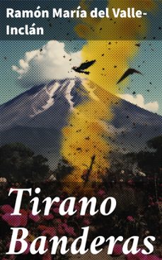 tirano banderas (ebook)-ramon maria del valle inclan-8596547827917