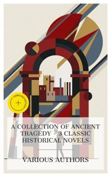 a collection of ancient tragedy  3 classic historical novels (ebook)-gustave flaubert-john gibson lockhart-edward bulwer-lytton-8596547873617
