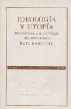 ideologia y utopia: introduccion a la sociologia del conocimiento-9789681673413