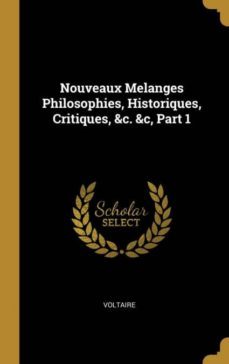 nouveaux melanges philosophies, historiques, critiques, &c. &c, part 1-9780270453317