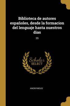 biblioteca de autores espaoles, desde la formacion del lenguaje hasta nuestros dias-9780274523917