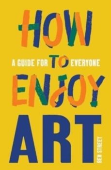 how to enjoy art-ben street-9780300267617