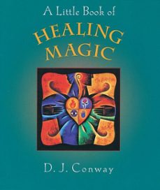 a little book of healing magic (ebook)-d.j. conway-9780307785817