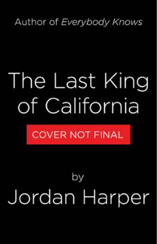 the last king of california (ebook)-jordan harper-9780316581417