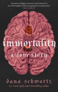 immortality: a love story-dana schwartz-9780349433417