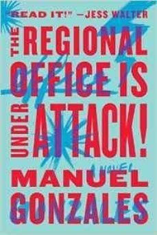 the regional office is under attack!-manuel gonzales-9780399573217
