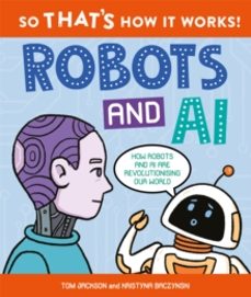 so thats how it works! robots and ai-tom jackson-9780753448717