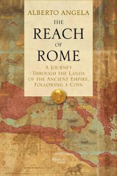 the reach of rome (ebook)-alberto angela-9780847841417
