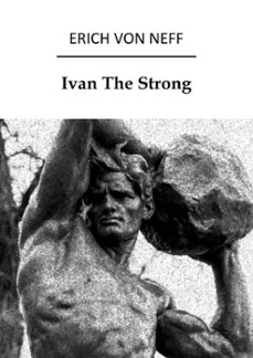 ivan the strong (ebook)-erich von neff-9781005146917