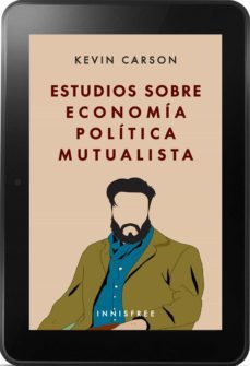 estudios sobre economia politica mutualista (ebook)-kevin a. carson-9781005703417