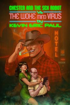 chester and the sex robot vs the woke mind virus (ebook)-kevin eric paul-9781069654717