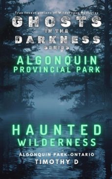algonquin provincial park: haunted wilderness (ebook)-timothy d-9781069918017