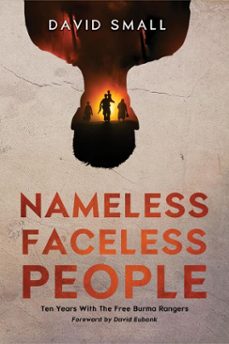 nameless faceless people: ten years with the free burma rangers (ebook)-david small-9781069993717