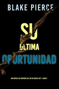 su ultima oportunidad (una novela de suspense del fbi de rachel giftlibro 2) (ebook)-blake pierce-9781094369617