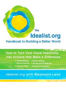 the idealist.org handbook to building a better world (ebook)-stephanie land-9781101019917