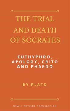 the trial and death of socrates: euthyphro, apology, crito and phaedo (ebook)-9781387197217