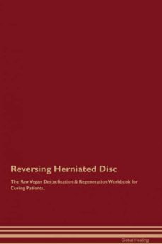 reversing herniated disc the raw vegan detoxification  regeneration workbook for curing patients-9781395001117