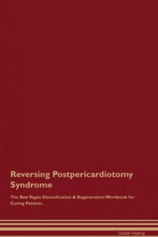 reversing postpericardiotomy syndrome the raw vegan detoxification  regeneration workbook for curing patients-9781395004217