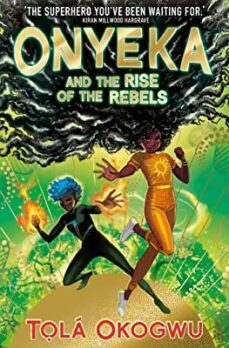 onyeka and the rise of the rebels-tola okogwu-9781398505117