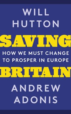 saving britain (ebook)-will hutton-andrew adonis-9781408711217