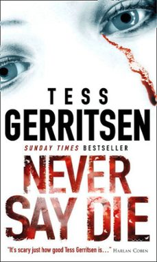 never say die (ebook)-tess gerritsen-9781408928417