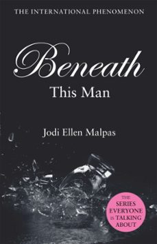 beneath this man-jodi ellen malpas-9781409151517