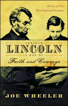 abraham lincoln, a man of faith and courage (ebook)-joe wheeler-9781416564317