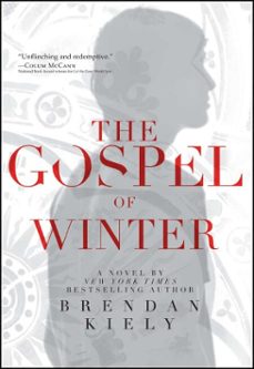 the gospel of winter (ebook)-brendan kiely-9781442484917