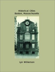 historical cities-boston, massachusetts-lyn wilkerson-9781452471617