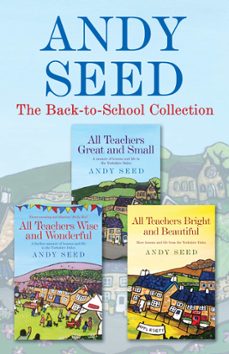 the back to school collection: all teachers great and small, all teachers wise and wonderful, all teachers bright and beautiful (ebook)-andy seed-9781472233417