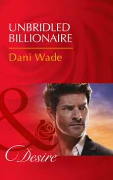 unbridled billionaire (ebook)-dani wade-9781474061117