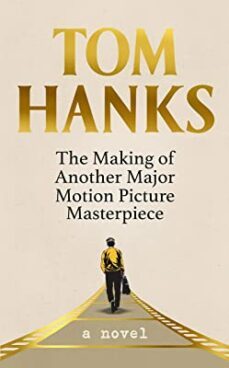 the making of another major motion picture masterpiece-tom hanks-9781529151817