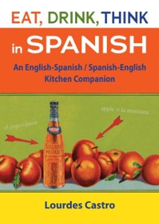 eat, drink, think in spanish (ebook)-lourdes castro-9781580084017