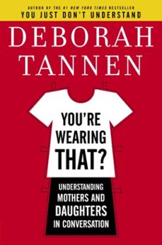 you're wearing that? (ebook)-deborah tannen-9781588365217