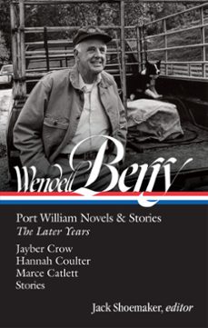 wendell berry: port william novels &amp; stories: the later years (loa #406) (ebook)-wendell berry-9781598538717