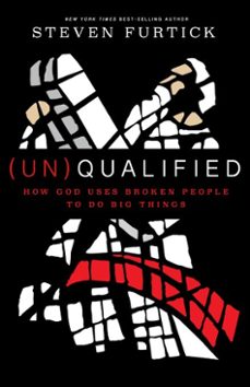 (un)qualified (ebook)-steven furtick-9781601424617
