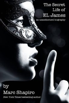 the secret life of el james, the unauthorized biography (ebook)-marc shapiro-9781626010017