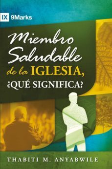 miembro saludable de la iglesia, ¿que significa? (ebook)-thabiti m. anyabwile-9781629460017