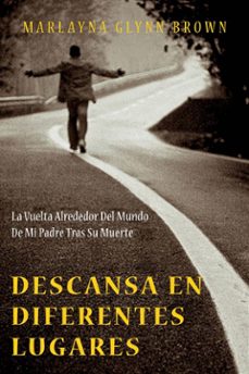 descansa en diferentes lugares:  la vuelta alrededor del mundo de mi padre tras su muerte. (ebook)-9781633393417