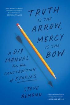 truth is the arrow, mercy is the bow (ebook)-steve almond-9781638931317