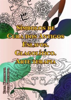 símbolos de cura dos antigos eslavos. glagolítico. arte terapia (ebook)-olga kryuchkova-9781667434117