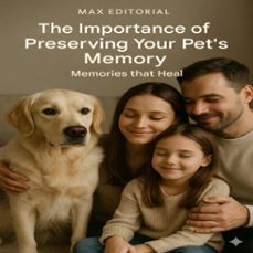 the importance of preserving your pet's memory: memories that heal (ebook)-max editorial-9781779745217