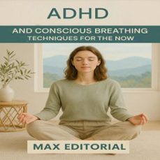 adhd and conscious breathing: techniques for the now (ebook)-max editorial-9781779747617
